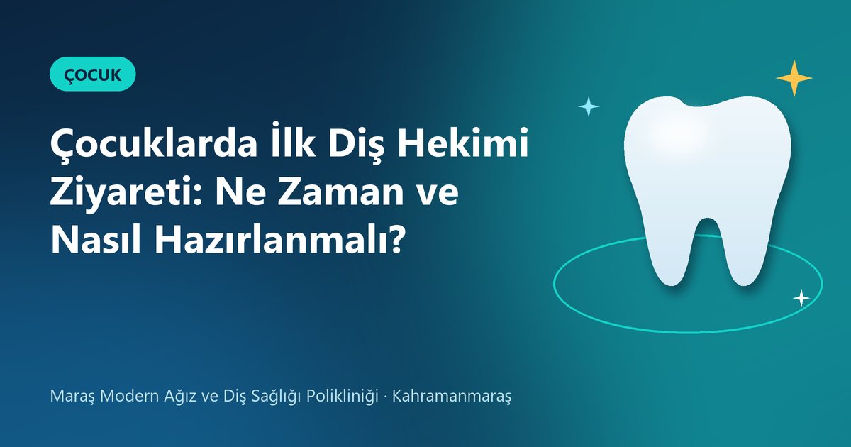 Çocuklarda İlk Diş Hekimi Ziyareti: Ne Zaman ve Nasıl Hazırlanmalı? – Maraş Modern Diş blog kapak görseli